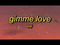 Download Lagu Joji - Gimme Love (Lyrics) | gimme gimme love gimme gimme love