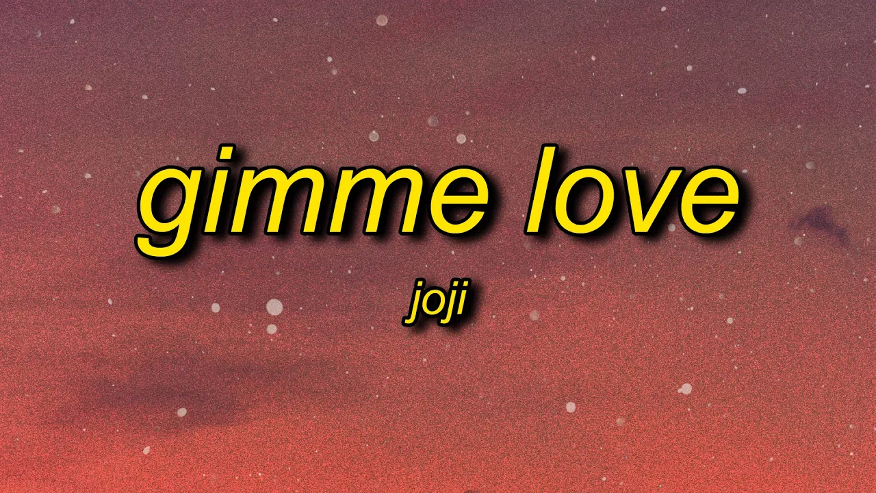 Joji - Gimme Love (Lyrics) | gimme gimme love gimme gimme love