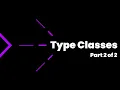 Type Classes pt 2