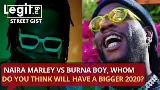 naira marley vs burna boy whom do you think will have a bigger 2020 legit tv