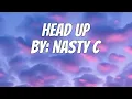 Download Lagu Nasty C - Head Up (Lyrics)