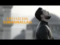 Download Lagu Didar Kakabayew - SubhanAllah (official video)