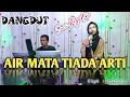 Download Lagu AIR MATA TIADA ARTI -IMAM S ARIFIN ( DANGDUT COVER ) SUCI AGUSTIN - MY TRIP MUSIK