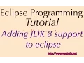 JDK 8 Support in Eclipse How to configure support JDK 8 in Eclipse IDE