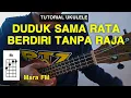 Download Lagu DUDUK SAMA RATA BERDIRI TANPA RAJA - Mara Fm Tutorial Ukulele | Ukulele Senar 4 ( Chord \u0026 Lirik )