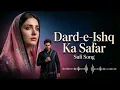 Lagu Dard-E-Ishq Ka Safar | Heart Touching Sufi Sad Song | Mohabbat Ka Dard Bhara Safar 2026