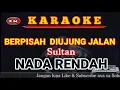 Download Lagu Sultan-BERPISAH DIUJUNG JALAN (Karaoke//Lirik) NADA RENDAH