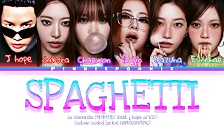 LE SSERAFIM 르세라핌 SPAGHETTI Feat J Hope Of BTS Colour Coded Lyrics HAN ROM ENG  LE SSERAFIM 르세라핌 SPAGHETTI Feat J Hope Of BTS Colour Coded Lyrics HAN ROM ENG