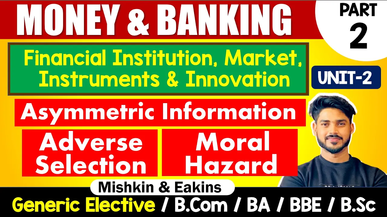 Asymmetric Information, Adverse Selection, Moral Hazard | Unit-2 | Money & Banking | GE, B.Com, BA