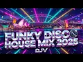 Lagu 🔥 DISCO HOUSE MUSIC MIX 2025 Funky House, Tech House Mix Positive Love Vibes 🌴🪩 DJV