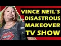 Motley Crue Vince Neil s Disastrous Reality Makeover Show