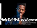 BRUCE AMARA - HOLY SPIRIT (Official Audio)