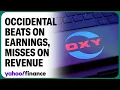 Occidental reports mixed Q4 results analyst says pretty good