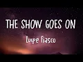 Lupe Fiasco - The Show Goes On (Lyrics)