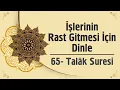 Lagu İşlerinin Rast Gitmesi İçin Dinle - 65. Talâk Suresi