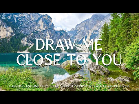 Download MP3 Draw Me Close To You: Prayer Music, Soaking Music With Scriptures & Nature 🌿CHRISTIAN piano