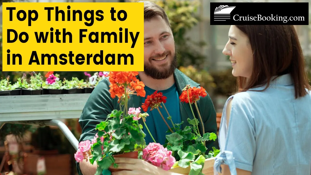 Top Things to Do with Family in Amsterdam | CruiseBooking.com