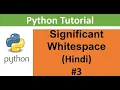 Python Tutorial For Beginners 3 Significant Whitespace in Hindi