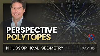 Philosophical Geometry Day 10 Perspective Polytopes 