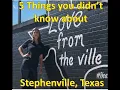What are the 5 things you did not know about Stephenville