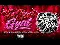 Too Bad Gyal | Gyal Tunes (Explicit)