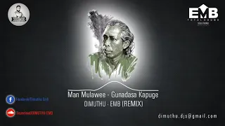 man mulawee remix gunadasa kapuge ft dimuthu emb