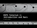 MIPS Tutorial 1 Intro and Mars