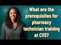What are the prerequisites for pharmacy technician training at CVS