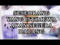 Download Lagu AKAN SEGERA DATANG SESEORANG YANG ISTIMEWA KE KEHIDUPANMU