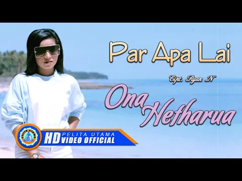 Download MP3 Ona Hetharua - PAR APA LAI ( Official Music Video )