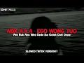 Lagu NDX A.K.A EGO WONG TUO SLOWED TIKTOK VERSION || Pak Buk Aku Wes Gede Iso Golek Duit Dewe