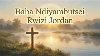 baba ndiyambutsei rwizi jordan classic shona hymn