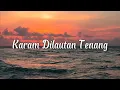 Download Lagu LIRIK LAGU KARAM DILAUTAN TENANG - RHEINA (Betapa sakitnya direjam duri cintamu oh kekasih) Cover