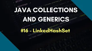 Java Collections and Generics 16 LinkedHashSet in Java