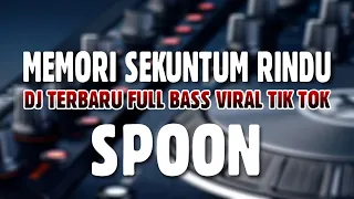 Download Dj Memori Sekuntum Rindu | Spoon - Memori Sekuntum Rindu Full Bass Remix Terbaru Virall Tik Tok MP3