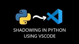 Shadowing in python using visual studio code
