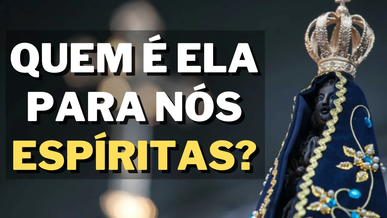NOSSA SENHORA APARECIDA NA VISÃO ESPÍRITA I Mensagem Espírita