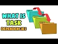 What are Task Dependencies Explained in 2 min