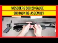 Mossberg 500 Pump 20 Gauge Shotgun Reassembly After Cleaning