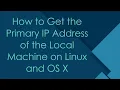 How to Get the Primary IP Address of the Local Machine on Linux and OS X