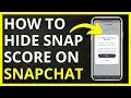 How to Hide Snap Score on Snapchat in 2024