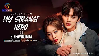 my strange hero korean show dubbed in hindi streaming now exclusively on atrangii super app