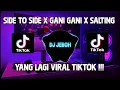 DJ SIDE TO SIDE X GANI GANI X SALTING VIRAL TIKTOK FULL BASS REMIX TERBARU 2021