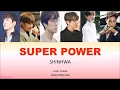 Download Lagu Shinhwa 신화– Super Power (Color Coded Lyrics Han/Rom/Eng)