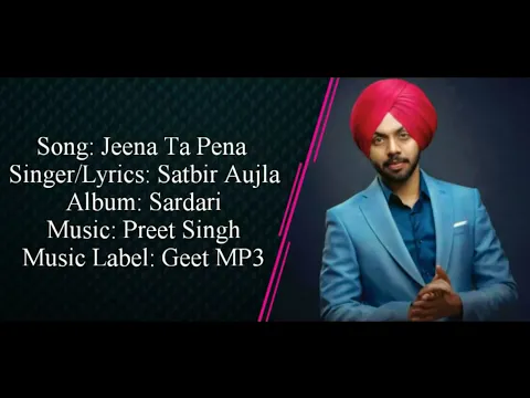 Download MP3 Satbir Aujla - JEENA TA PENA Full Song With Lyrics ▪ Preet Singh ▪ Sardari