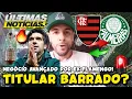 PALMEIRAS NEGOCIA COM ATACANTE EX-FLAMENGO PARA O FEM! TITULAR BARRADO DA FINAL? GRUPO COPINHA; E+