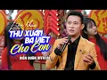 Lagu Thư Xuân Ba Viết Cho Con | LK Tết Bolero DIỄN QUÂN Đặc Biệt Hay | Nhạc Xuân Bolero Hay Nhất