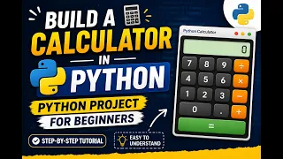 Build a Calculator in Python Python Project for Beginners Step-by-Step Tutorial