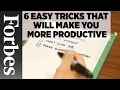 Productivity 101 6 Easy Tricks That Will Make You More Productive Forbes
