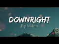 Downright - Pip Millett (Lyrics)